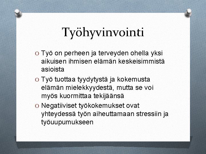 Työhyvinvointi O Työ on perheen ja terveyden ohella yksi aikuisen ihmisen elämän keskeisimmistä asioista