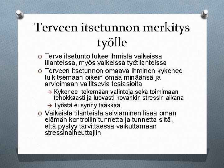 Terveen itsetunnon merkitys työlle O Terve itsetunto tukee ihmistä vaikeissa tilanteissa, myös vaikeissa työtilanteissa