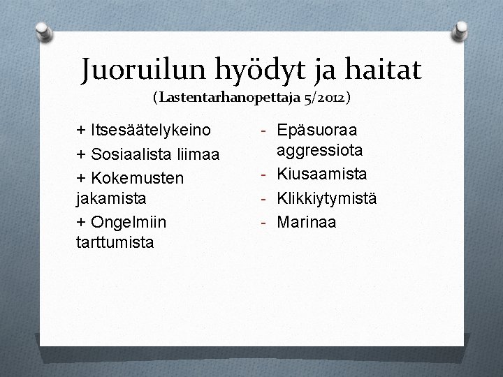 Juoruilun hyödyt ja haitat (Lastentarhanopettaja 5/2012) + Itsesäätelykeino + Sosiaalista liimaa + Kokemusten jakamista