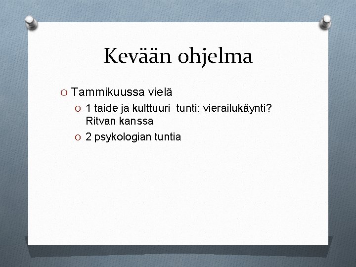 Kevään ohjelma O Tammikuussa vielä O 1 taide ja kulttuuri tunti: vierailukäynti? Ritvan kanssa