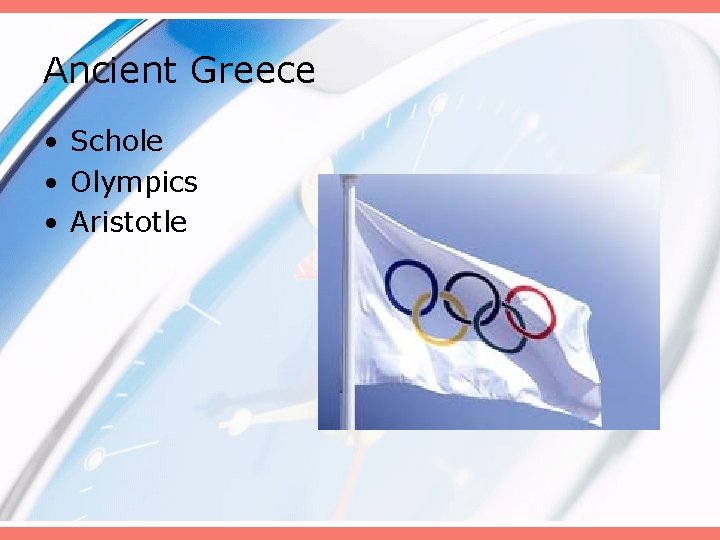 Ancient Greece • Schole • Olympics • Aristotle 