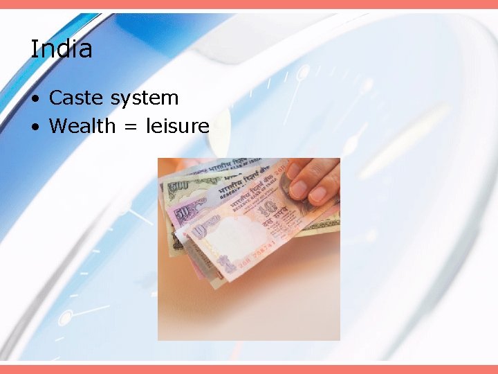 India • Caste system • Wealth = leisure 