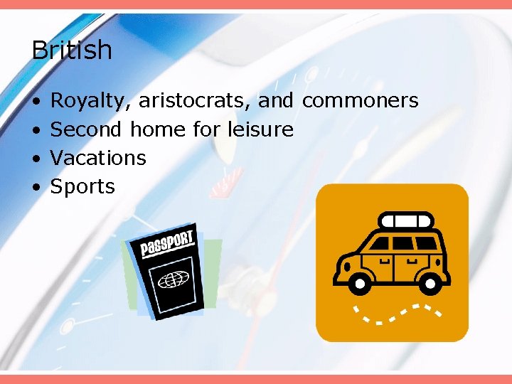 British • • Royalty, aristocrats, and commoners Second home for leisure Vacations Sports 