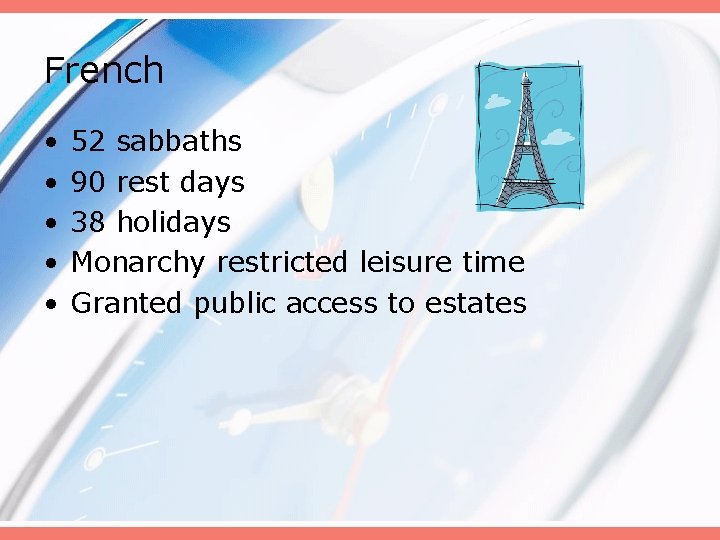 French • • • 52 sabbaths 90 rest days 38 holidays Monarchy restricted leisure