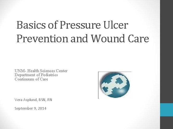 Basics of Pressure Ulcer Prevention and Wound Care UNM- Health Sciences Center Department of