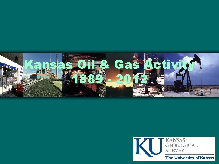 Kansas Oil & Gas Activity 1889 - 2012 