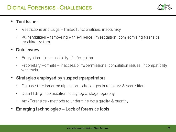 DIGITAL FORENSICS - CHALLENGES • • Tool Issues • Restrictions and Bugs – limited DIGITAL FORENSICS - CHALLENGES • • Tool Issues • Restrictions and Bugs – limited