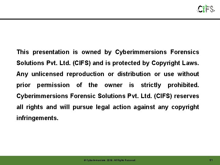 This presentation is owned by Cyberimmersions Forensics Solutions Pvt. Ltd. (CIFS) and is protected This presentation is owned by Cyberimmersions Forensics Solutions Pvt. Ltd. (CIFS) and is protected