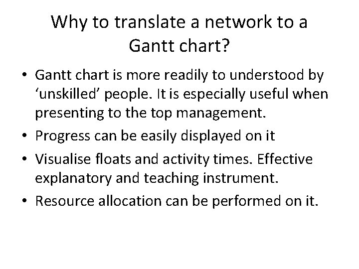 Why to translate a network to a Gantt chart? • Gantt chart is more