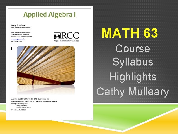 MATH 63 Course Syllabus Highlights Cathy Mulleary 