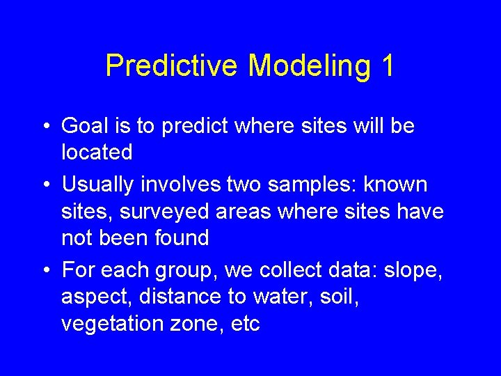 Predictive Modeling 1 • Goal is to predict where sites will be located •