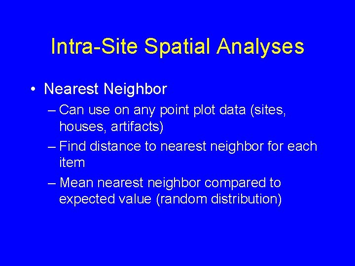 Intra-Site Spatial Analyses • Nearest Neighbor – Can use on any point plot data