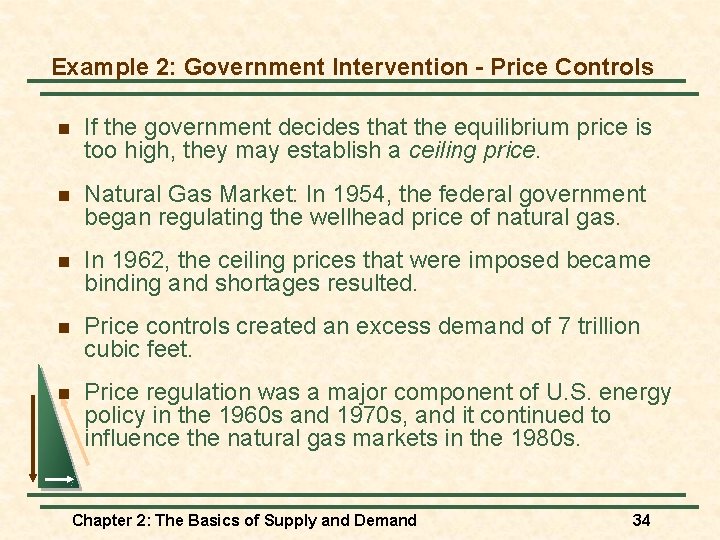 Example 2: Government Intervention - Price Controls n If the government decides that the