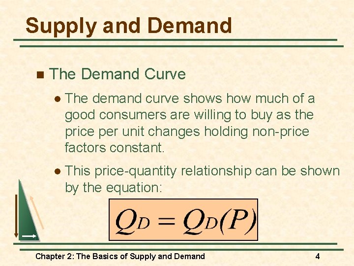 Supply and Demand n The Demand Curve l The demand curve shows how much