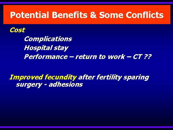 Potential Benefits & Some Conflicts Cost Complications Hospital stay Performance – return to work