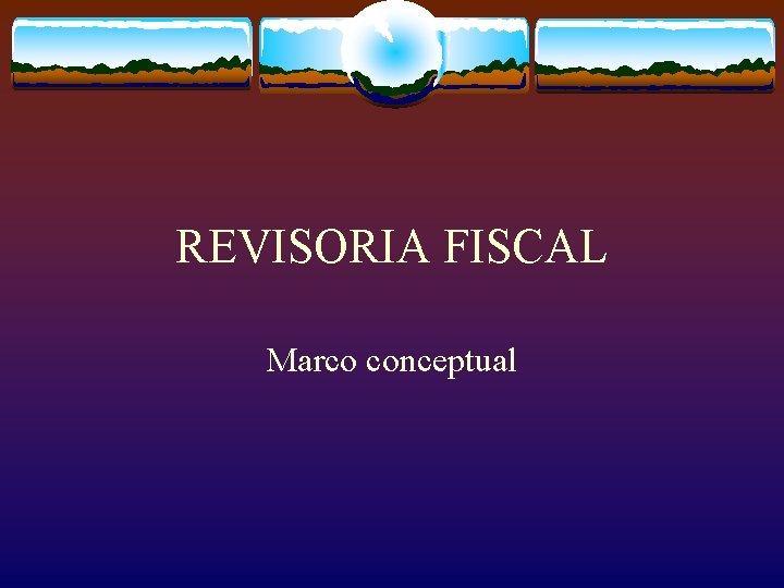 REVISORIA FISCAL Marco conceptual 