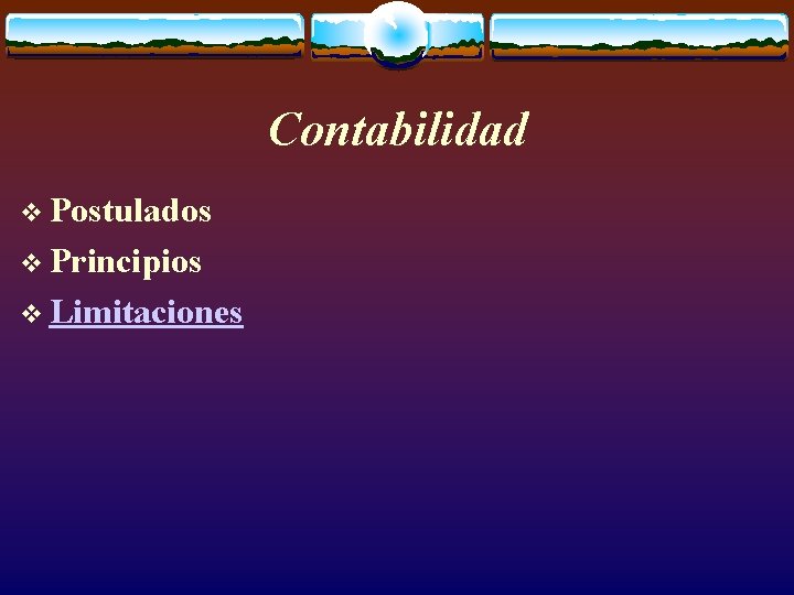 Contabilidad v Postulados v Principios v Limitaciones 