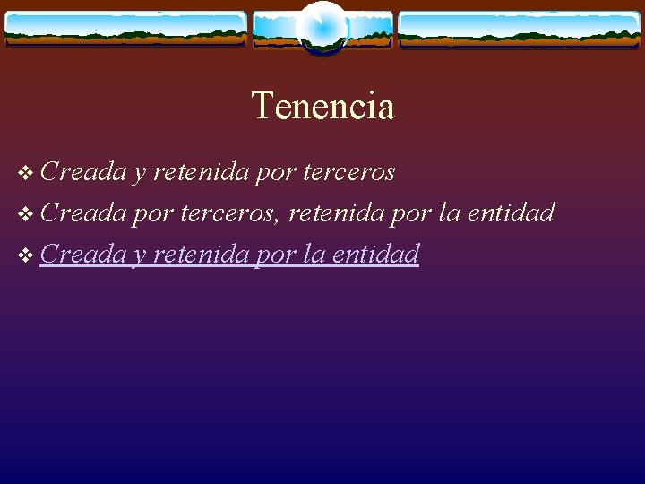 Tenencia v Creada y retenida por terceros v Creada por terceros, retenida por la