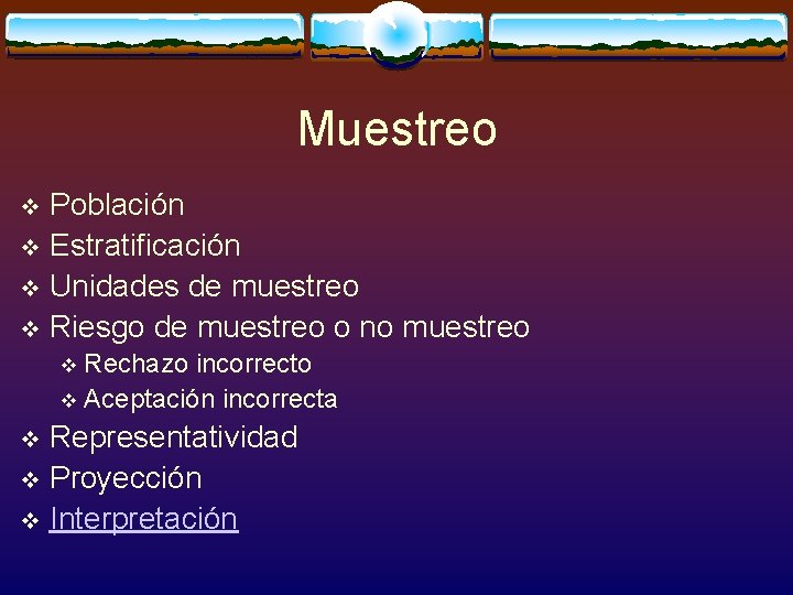 Muestreo Población v Estratificación v Unidades de muestreo v Riesgo de muestreo o no