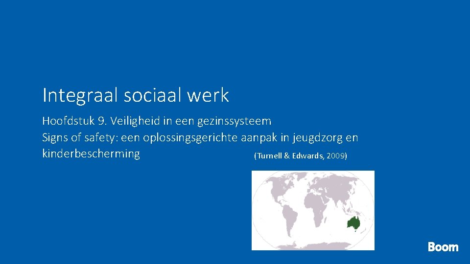 Integraal sociaal werk Hoofdstuk 9. Veiligheid in een gezinssysteem Signs of safety: een oplossingsgerichte