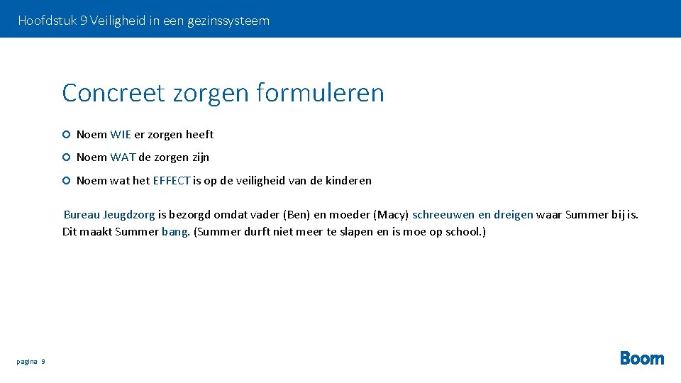 Hoofdstuk 9 Veiligheid in een gezinssysteem Concreet zorgen formuleren Noem WIE er zorgen heeft