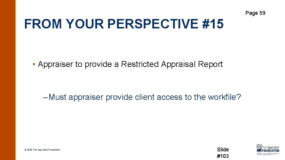 Page 59 FROM YOUR PERSPECTIVE #15 • Appraiser to provide a Restricted Appraisal Report