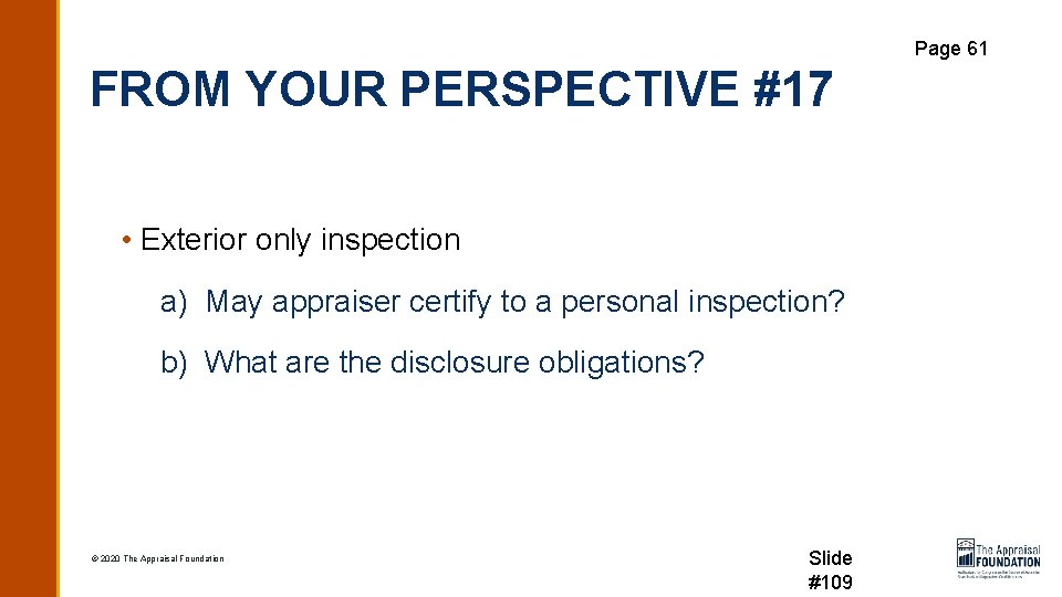 Page 61 FROM YOUR PERSPECTIVE #17 • Exterior only inspection a) May appraiser certify