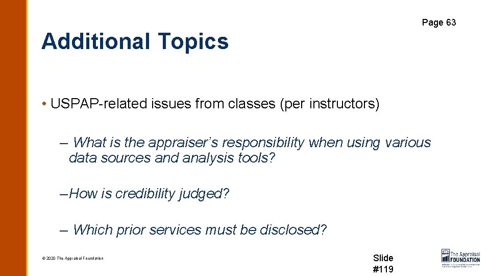 Page 63 Additional Topics • USPAP-related issues from classes (per instructors) – What is