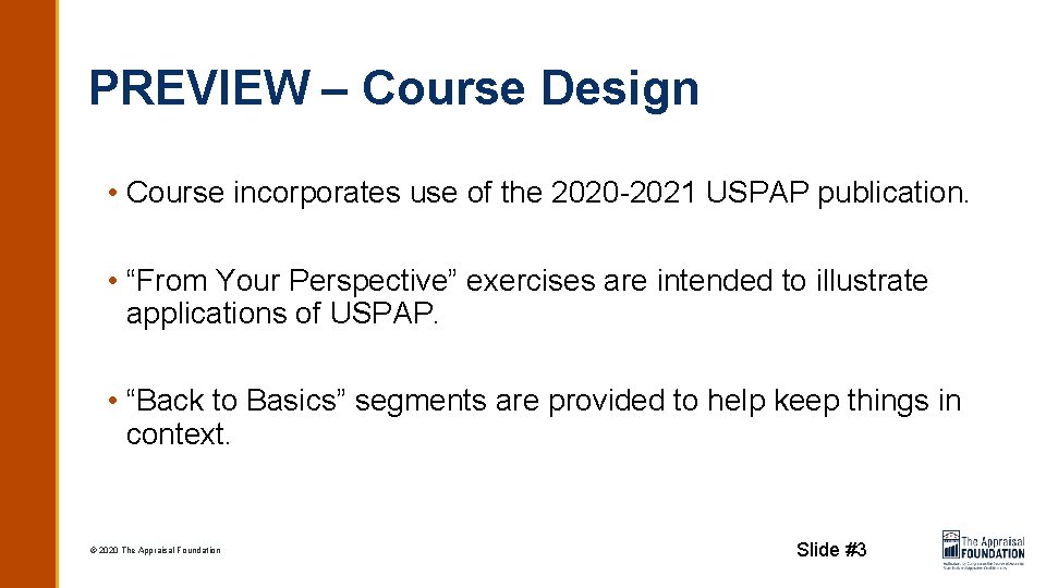 PREVIEW – Course Design • Course incorporates use of the 2020 -2021 USPAP publication.