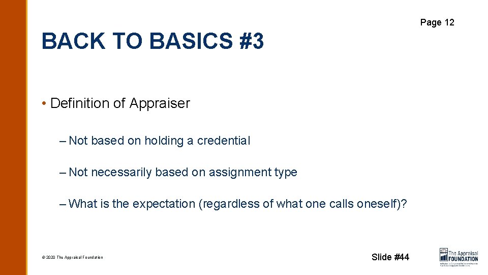 Page 12 BACK TO BASICS #3 • Definition of Appraiser – Not based on