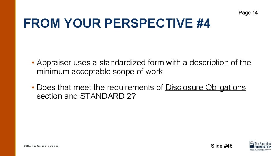 Page 14 FROM YOUR PERSPECTIVE #4 • Appraiser uses a standardized form with a