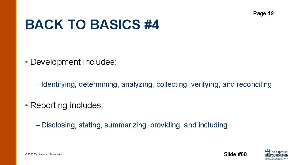 Page 19 BACK TO BASICS #4 • Development includes: – Identifying, determining, analyzing, collecting,
