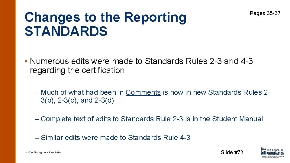 Changes to the Reporting STANDARDS Pages 35 -37 • Numerous edits were made to