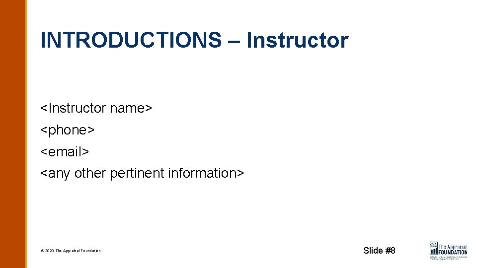 INTRODUCTIONS – Instructor <Instructor name> <phone> <email> <any other pertinent information> © 2020 The