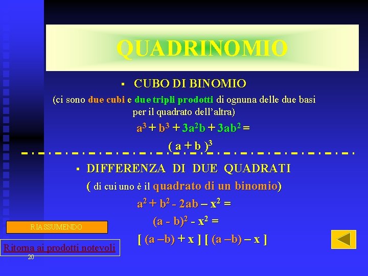 QUADRINOMIO § CUBO DI BINOMIO (ci sono due cubi e due tripli prodotti di