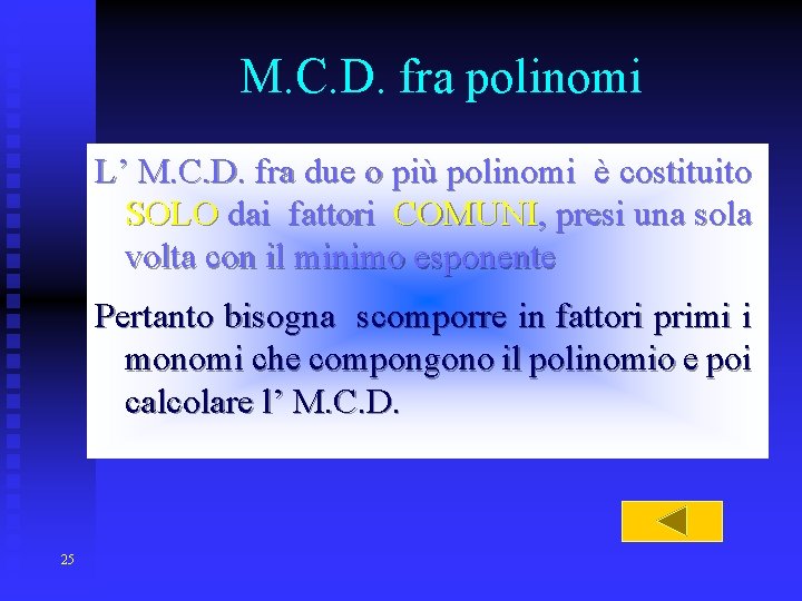 M. C. D. fra polinomi L’ M. C. D. fra due o più polinomi