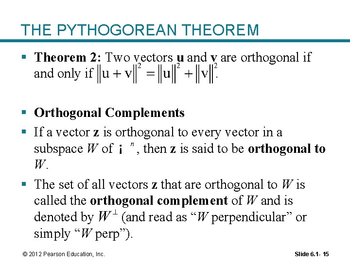 THE PYTHOGOREAN THEOREM § Theorem 2: Two vectors u and v are orthogonal if