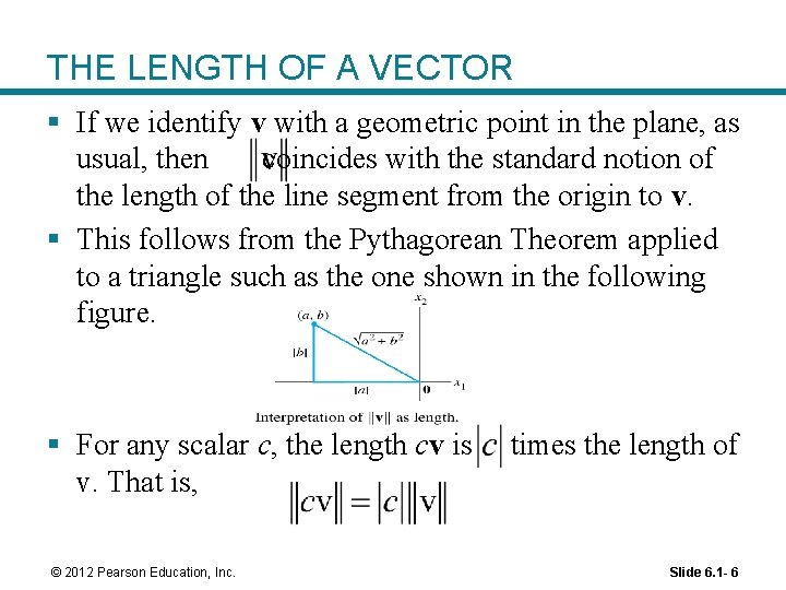 THE LENGTH OF A VECTOR § If we identify v with a geometric point