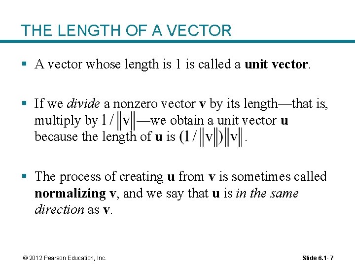 THE LENGTH OF A VECTOR § A vector whose length is 1 is called