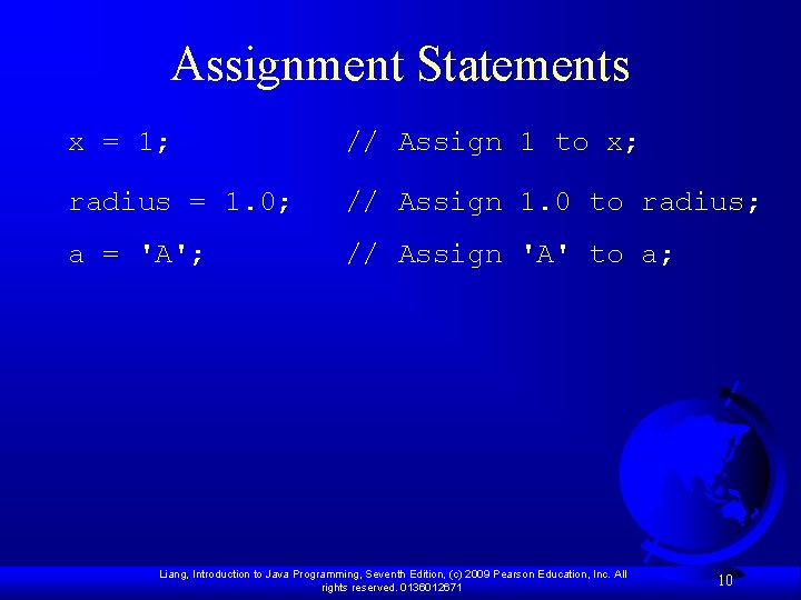 Assignment Statements x = 1; // Assign 1 to x; radius = 1. 0;