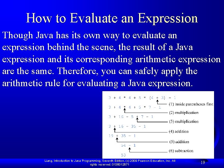How to Evaluate an Expression Though Java has its own way to evaluate an