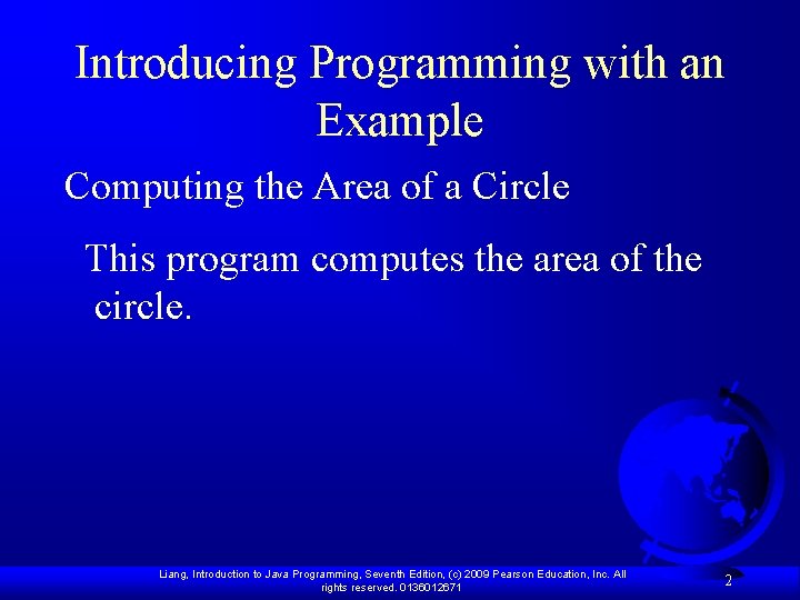 Introducing Programming with an Example Computing the Area of a Circle This program computes