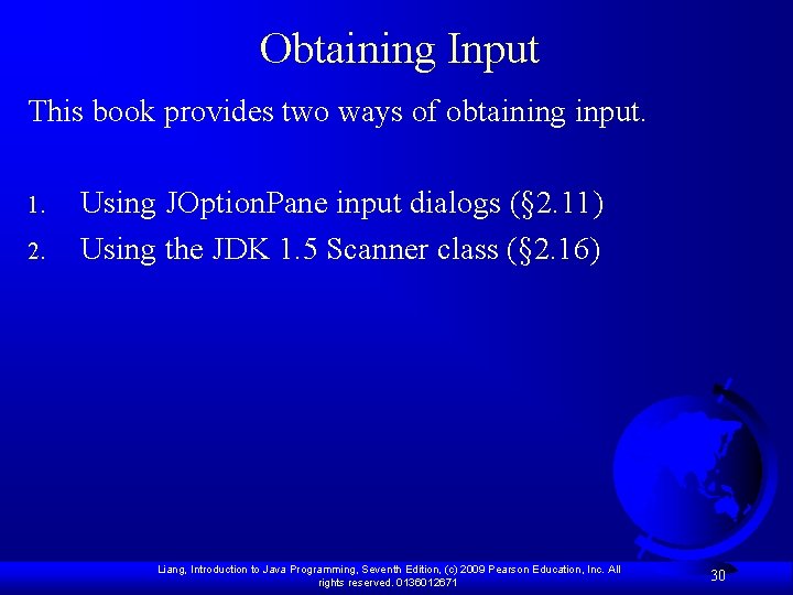 Obtaining Input This book provides two ways of obtaining input. 1. 2. Using JOption.