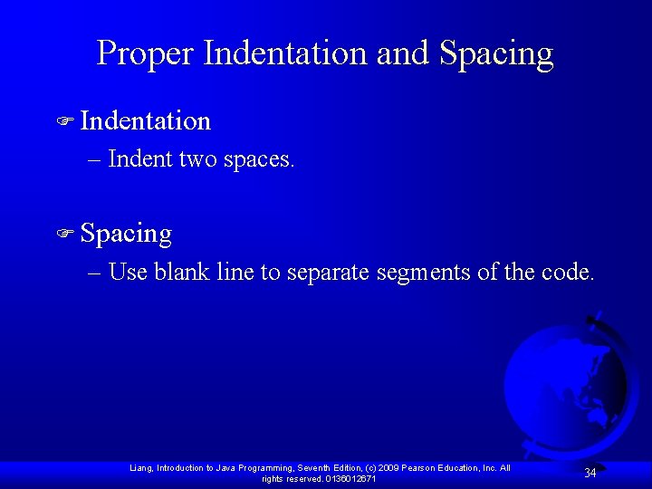 Proper Indentation and Spacing F Indentation – Indent two spaces. F Spacing – Use