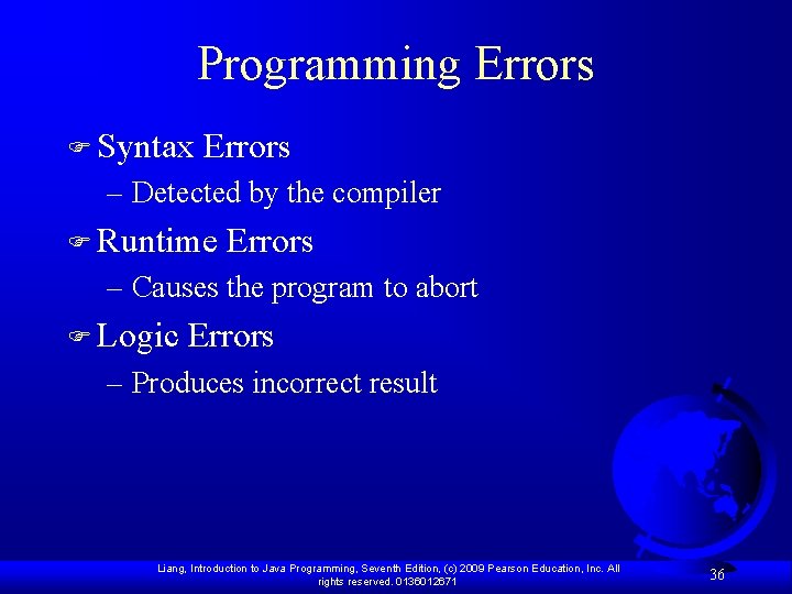 Programming Errors F Syntax Errors – Detected by the compiler F Runtime Errors –