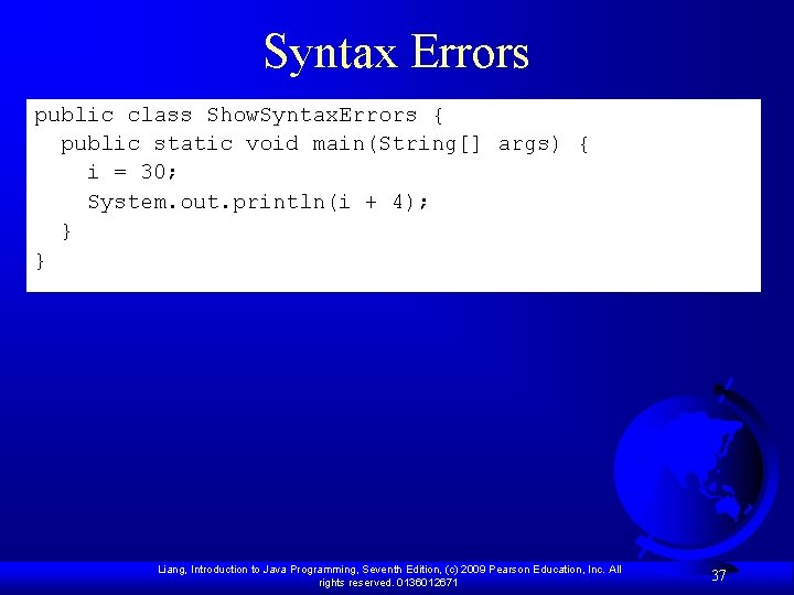 Syntax Errors public class Show. Syntax. Errors { public static void main(String[] args) {