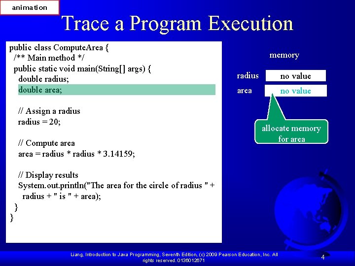 animation Trace a Program Execution public class Compute. Area { /** Main method */