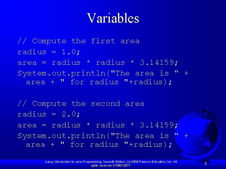 Variables // Compute the first area radius = 1. 0; area = radius *