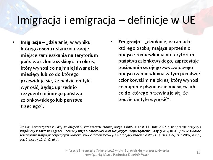 Imigracja i emigracja – definicje w UE • Imigracja – „działanie, w wyniku którego