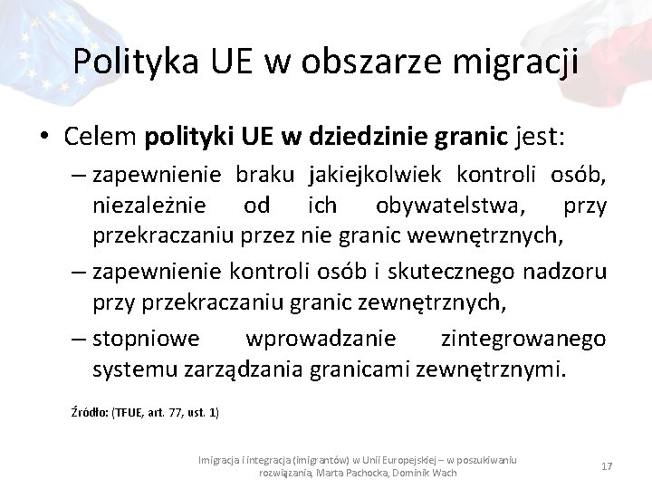 Polityka UE w obszarze migracji • Celem polityki UE w dziedzinie granic jest: –